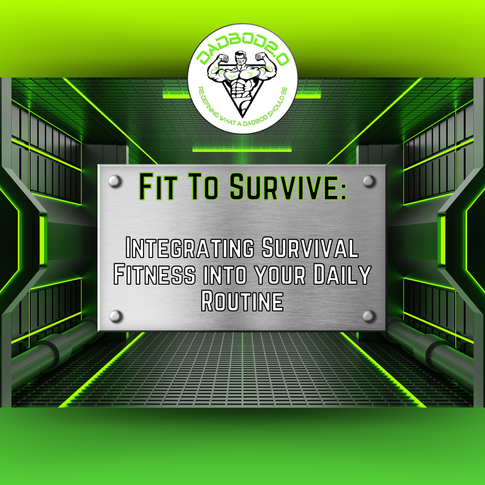 Fit to Survive: Integrating Survival Fitness into Your Daily Routine